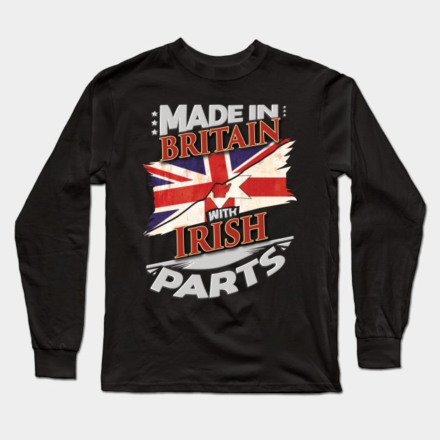 Made In Britain With Irish Parts - Gift for Irish From Northern Ireland Long Sleeve T-Shirt by Country Flags